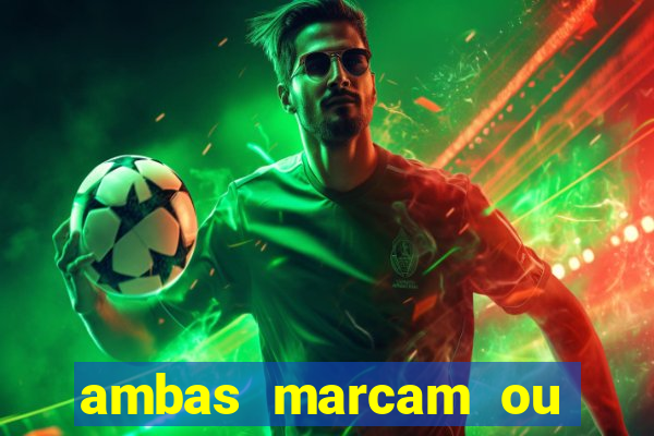 ambas marcam ou mais de 2.5 bet365